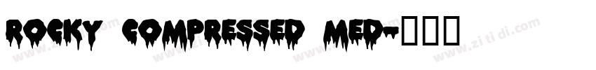 Rocky Compressed Med字体转换